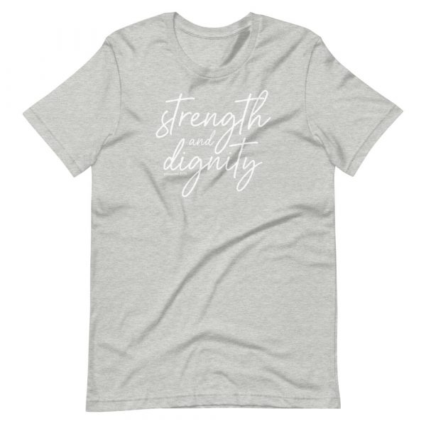 Strength & Dignity Unisex T-Shirt